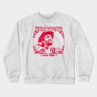 Merle Haggard \ Mama Tried / Retro Country Music Fan Design Crewneck Sweatshirt